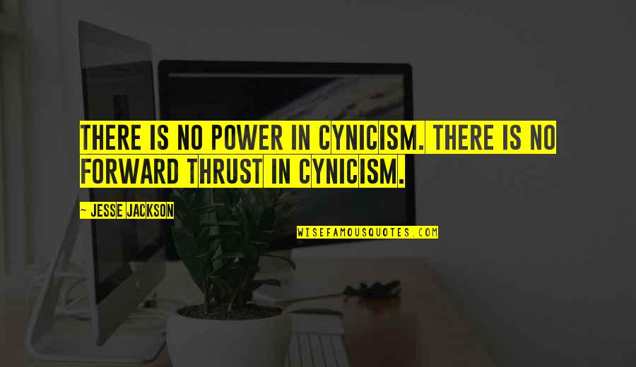 Christofle Flatware Quotes By Jesse Jackson: There is no power in cynicism. There is