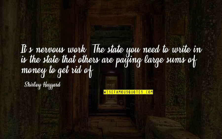 Christoph Blumhardt Quotes By Shirley Hazzard: It's nervous work. The state you need to Christoph Blumhardt Quotes By Shirley Hazzard: It's nervous work. The state you need to