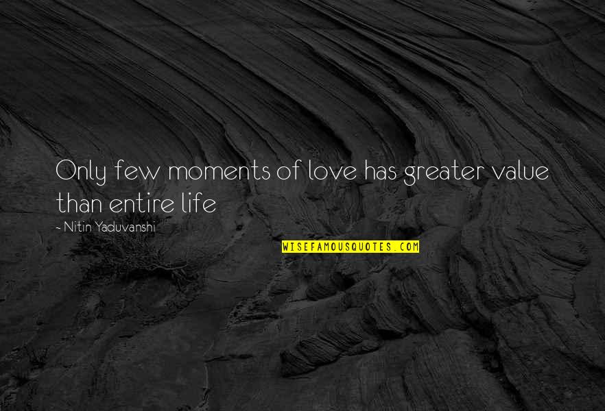 Christoph Daum Quotes By Nitin Yaduvanshi: Only few moments of love has greater value