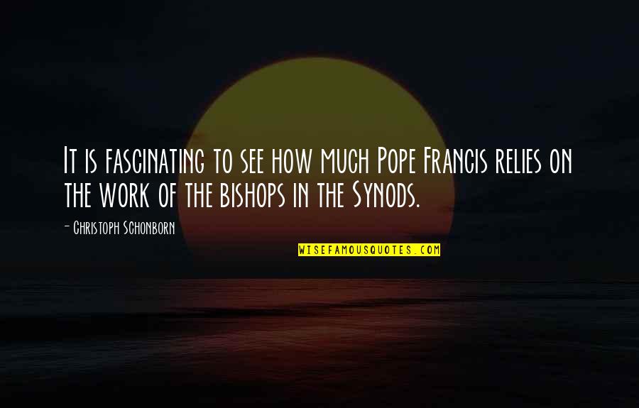 Christoph Quotes By Christoph Schonborn: It is fascinating to see how much Pope