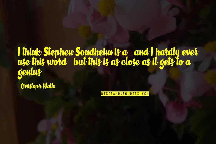 Christoph Quotes By Christoph Waltz: I think Stephen Sondheim is a - and