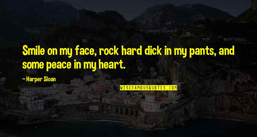 Christoph Willibald Gluck Quotes By Harper Sloan: Smile on my face, rock hard dick in