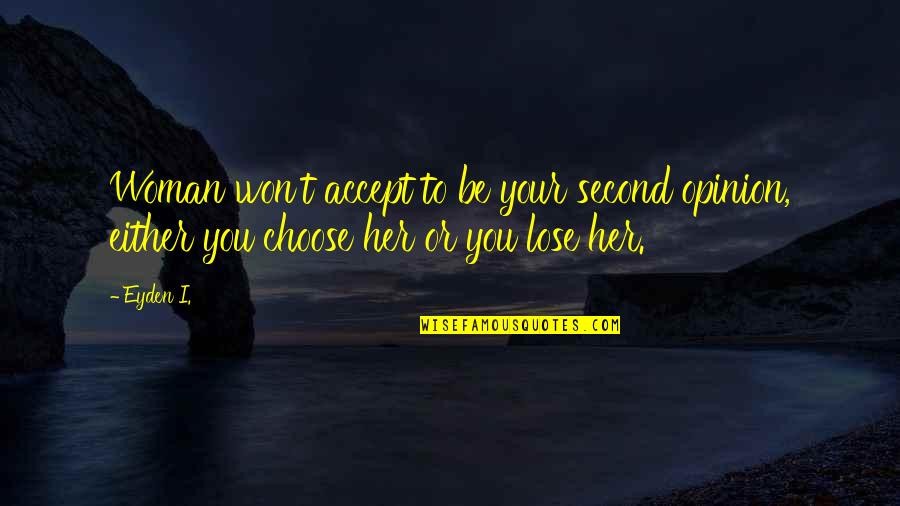 Christophe Lemaitre Quotes By Eyden I.: Woman won't accept to be your second opinion,