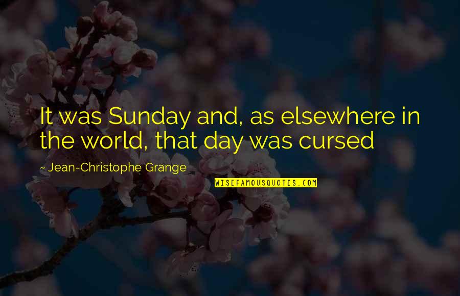 Christophe Quotes By Jean-Christophe Grange: It was Sunday and, as elsewhere in the