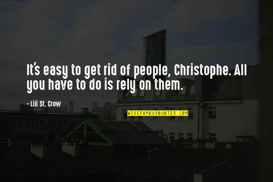 Christophe Quotes By Lili St. Crow: It's easy to get rid of people, Christophe.