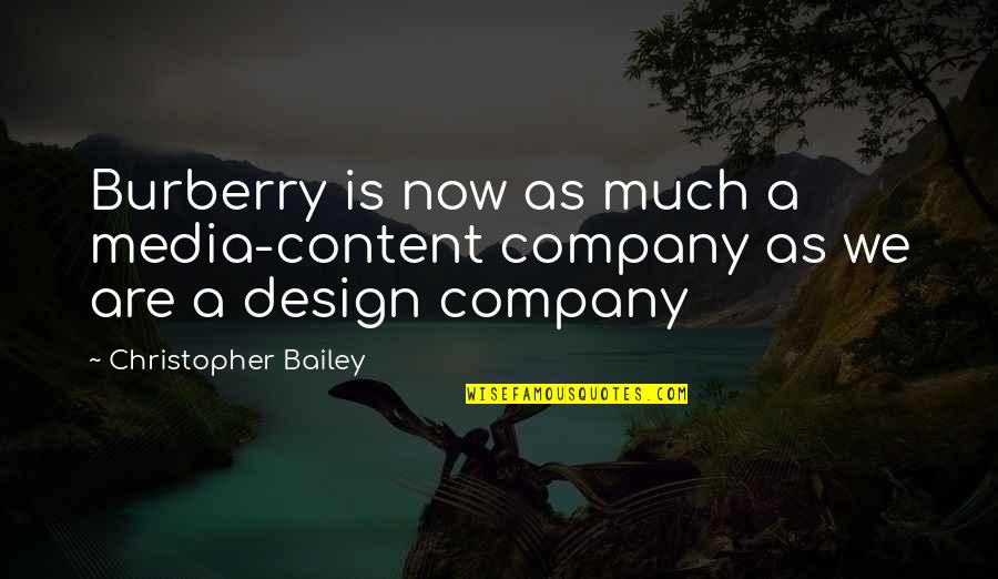 Christopher Bailey Burberry Quotes By Christopher Bailey: Burberry is now as much a media-content company