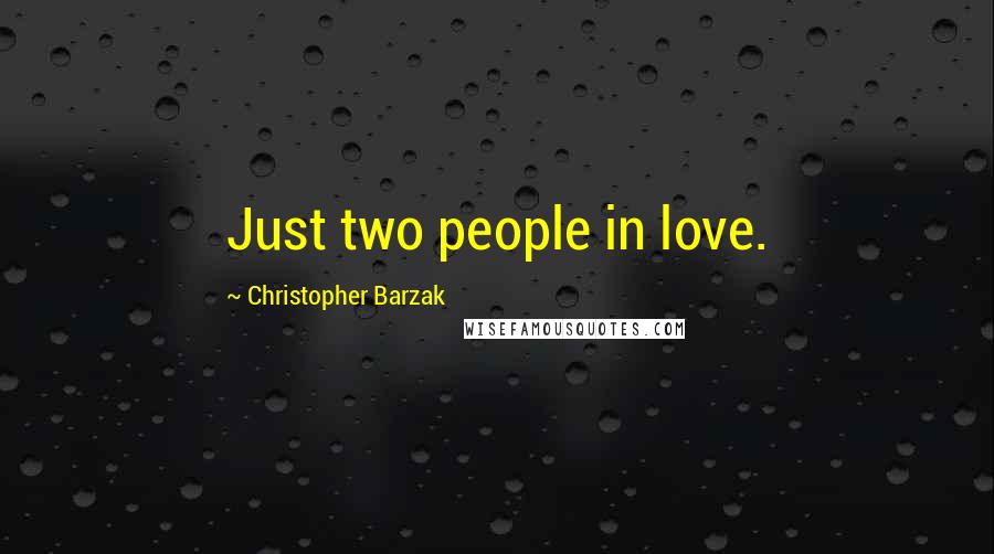 Christopher Barzak quotes: Just two people in love.