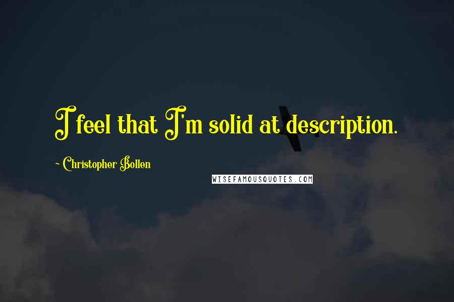 Christopher Bollen quotes: I feel that I'm solid at description.