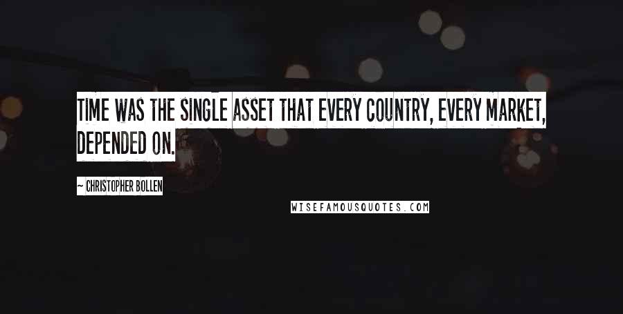 Christopher Bollen quotes: Time was the single asset that every country, every market, depended on.