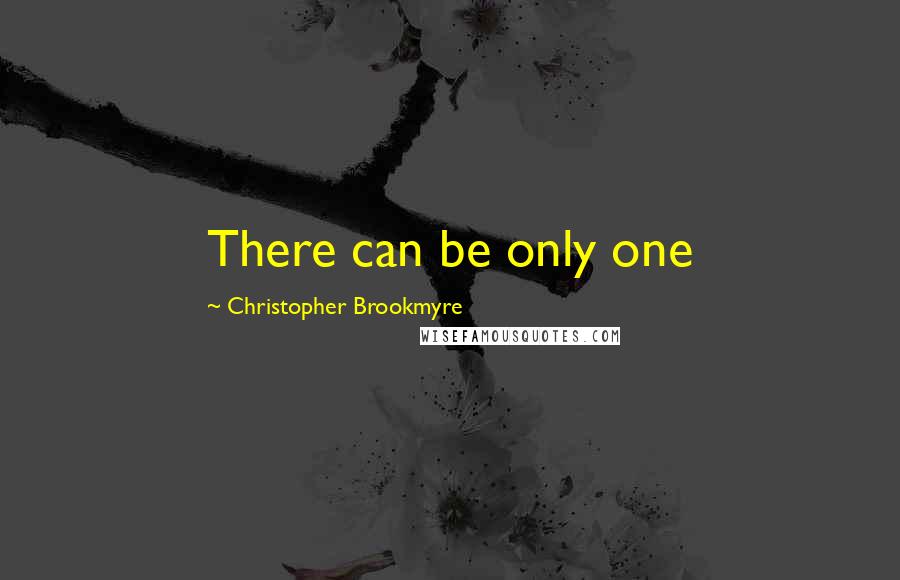 Christopher Brookmyre quotes: There can be only one