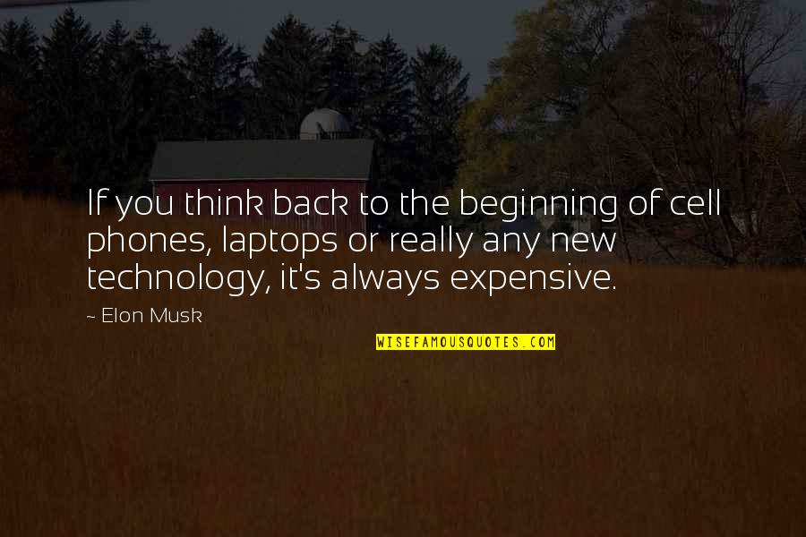 Christopher Bruce Ghost Dances Quotes By Elon Musk: If you think back to the beginning of Christopher Bruce Ghost Dances Quotes By Elon Musk: If you think back to the beginning of