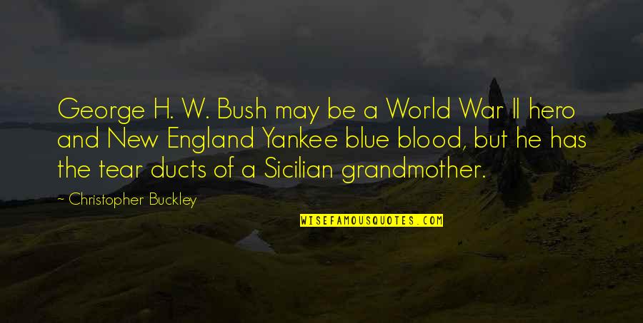 Christopher Buckley Quotes By Christopher Buckley: George H. W. Bush may be a World Christopher Buckley Quotes By Christopher Buckley: George H. W. Bush may be a World