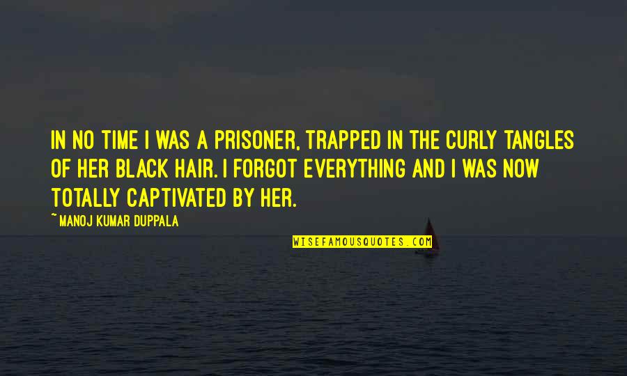 Christopher Coan Quotes By Manoj Kumar Duppala: In no time I was a prisoner, trapped Christopher Coan Quotes By Manoj Kumar Duppala: In no time I was a prisoner, trapped
