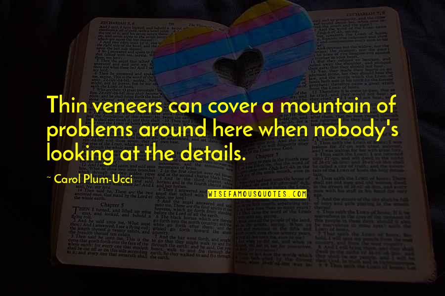 Christopher Creed Quotes By Carol Plum-Ucci: Thin veneers can cover a mountain of problems