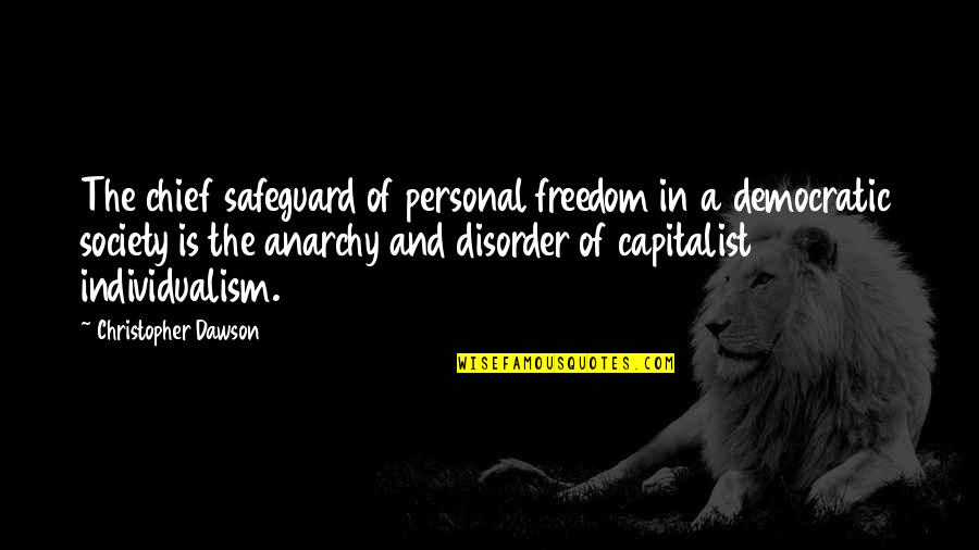 Christopher Dawson Quotes By Christopher Dawson: The chief safeguard of personal freedom in a