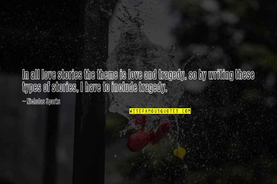 Christopher Kraft Quotes By Nicholas Sparks: In all love stories the theme is love Christopher Kraft Quotes By Nicholas Sparks: In all love stories the theme is love