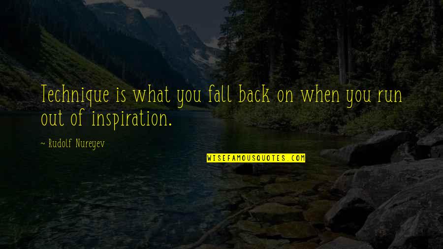 Christopher Kraft Quotes By Rudolf Nureyev: Technique is what you fall back on when Christopher Kraft Quotes By Rudolf Nureyev: Technique is what you fall back on when