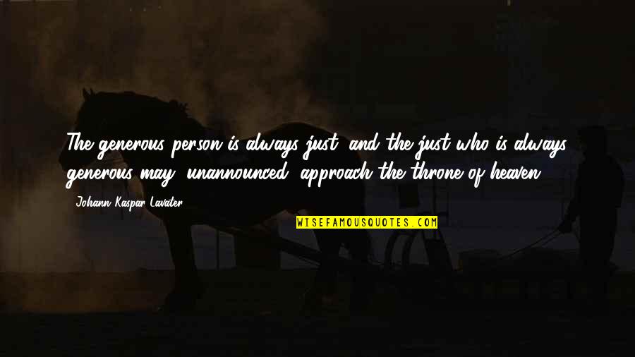 Christopher Lehmann Quotes By Johann Kaspar Lavater: The generous person is always just, and the