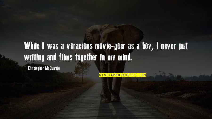 Christopher Mcquarrie Quotes By Christopher McQuarrie: While I was a voracious movie-goer as a