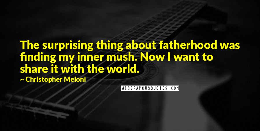 Christopher Meloni quotes: The surprising thing about fatherhood was finding my inner mush. Now I want to share it with the world. Christopher Meloni quotes: The surprising thing about fatherhood was finding my inner mush. Now I want to share it with the world.
