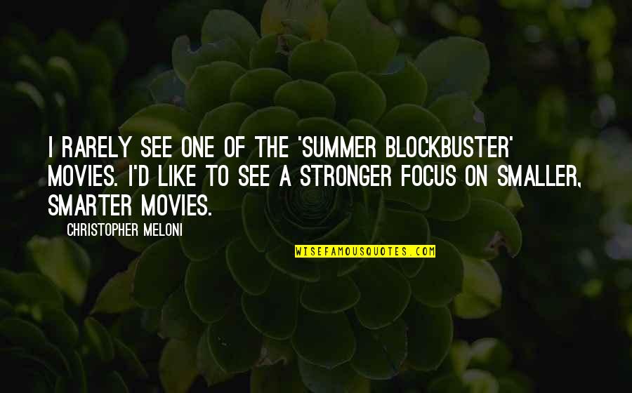 Christopher Meloni Quotes By Christopher Meloni: I rarely see one of the 'summer blockbuster'