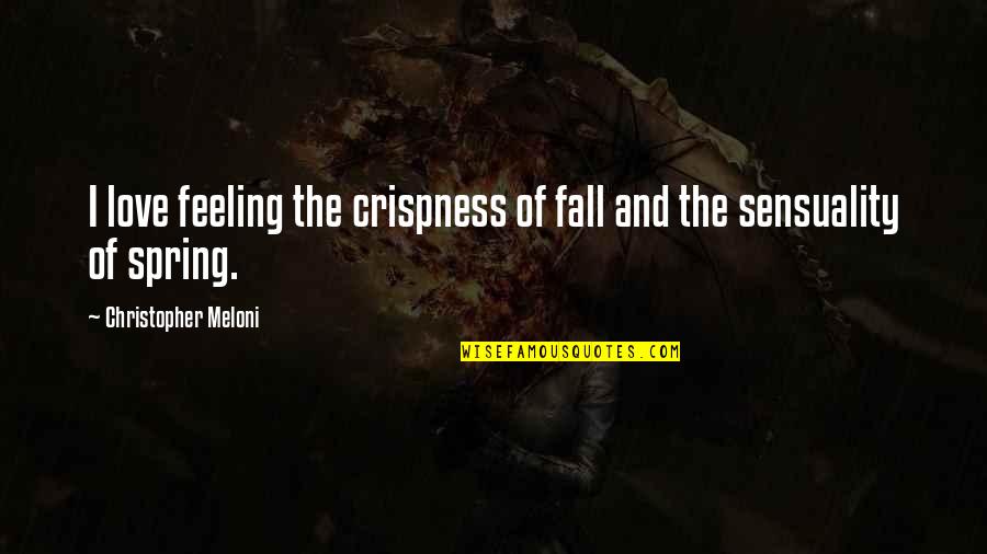 Christopher Meloni Quotes By Christopher Meloni: I love feeling the crispness of fall and