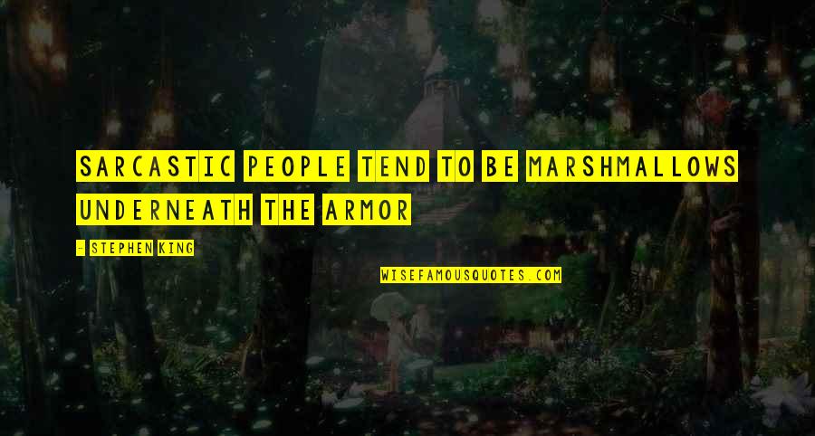 Christopher Meloni Quotes By Stephen King: Sarcastic people tend to be marshmallows underneath the