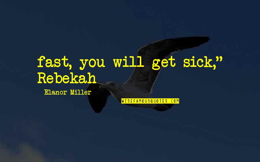 Christopher Nolan Batman Begins Quotes By Elanor Miller: fast, you will get sick," Rebekah