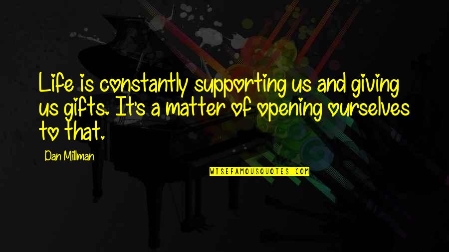 Christopher Paolini Book Quotes By Dan Millman: Life is constantly supporting us and giving us Christopher Paolini Book Quotes By Dan Millman: Life is constantly supporting us and giving us