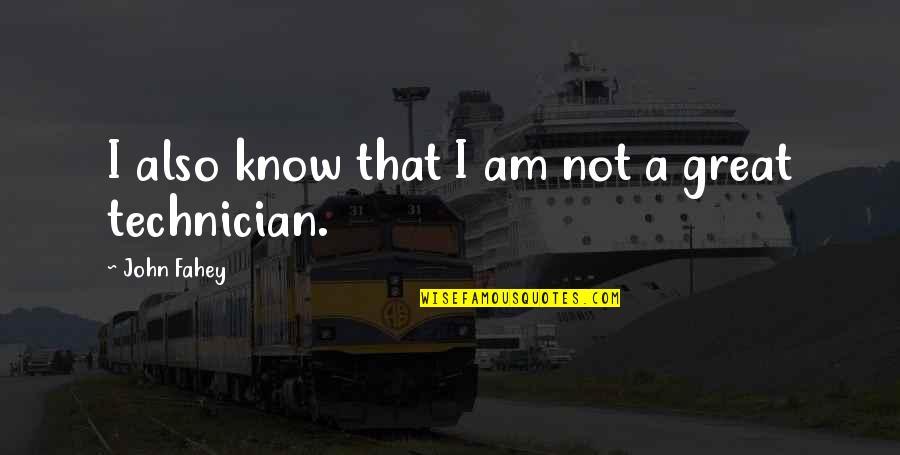 Christopher Paolini Book Quotes By John Fahey: I also know that I am not a Christopher Paolini Book Quotes By John Fahey: I also know that I am not a