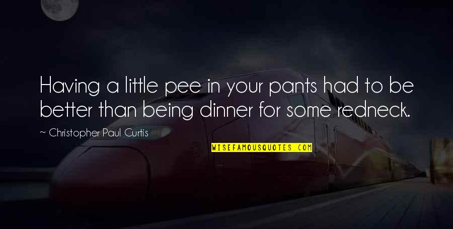 Christopher Paul Curtis Quotes By Christopher Paul Curtis: Having a little pee in your pants had