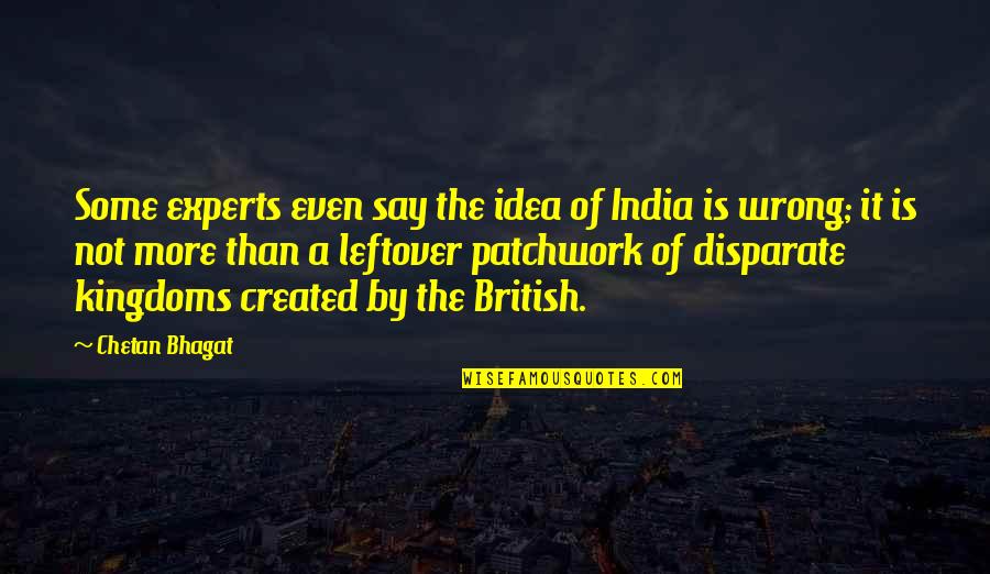 Christopher Penczak Quotes By Chetan Bhagat: Some experts even say the idea of India