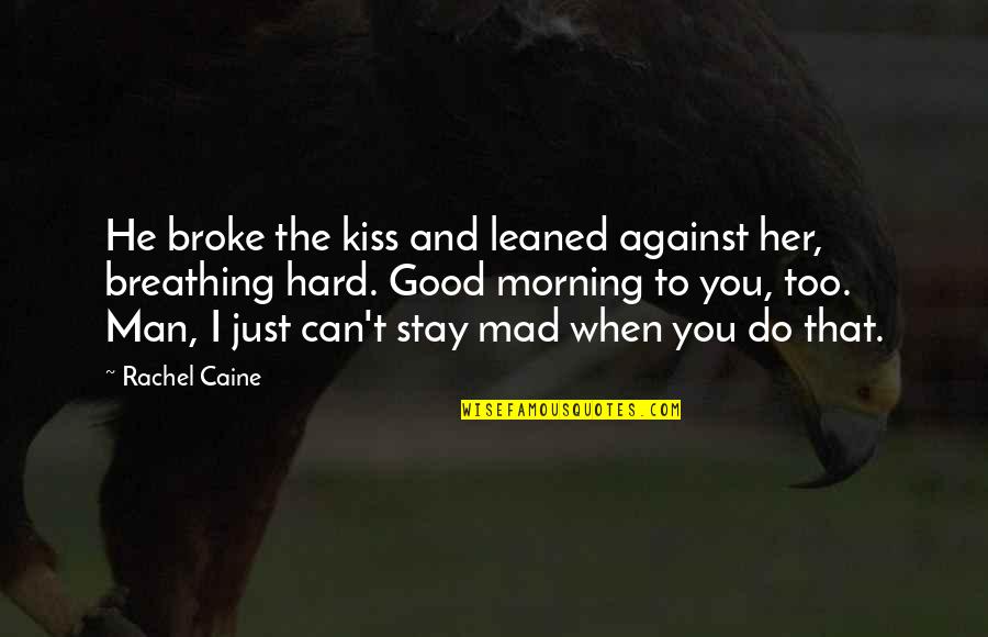 Christopher Pissarides Quotes By Rachel Caine: He broke the kiss and leaned against her,