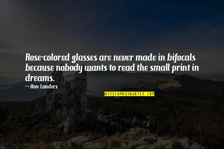 Christopher Poindexter Poetry Quotes By Ann Landers: Rose-colored glasses are never made in bifocals because