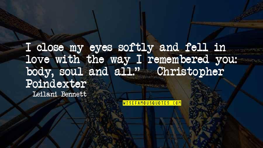 Christopher Poindexter Quotes By Leilani Bennett: I close my eyes softly and fell in