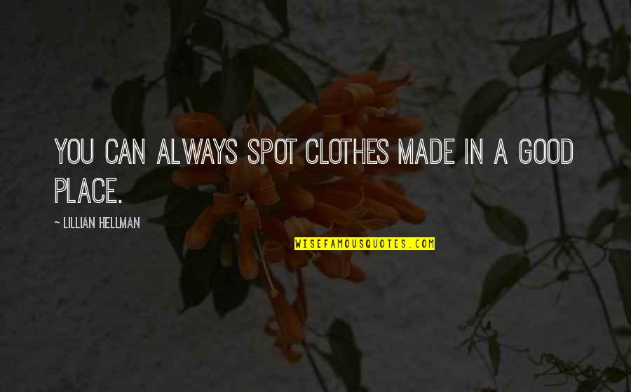 Christopher Poindexter Sea Quotes By Lillian Hellman: You can always spot clothes made in a