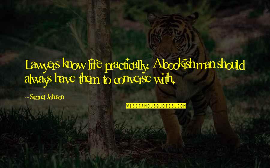 Christopher Robin And Pooh Quotes By Samuel Johnson: Lawyers know life practically. A bookish man should