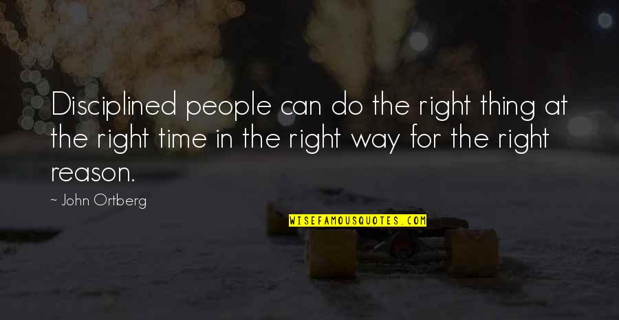 Christopher Robin Milne Quotes By John Ortberg: Disciplined people can do the right thing at