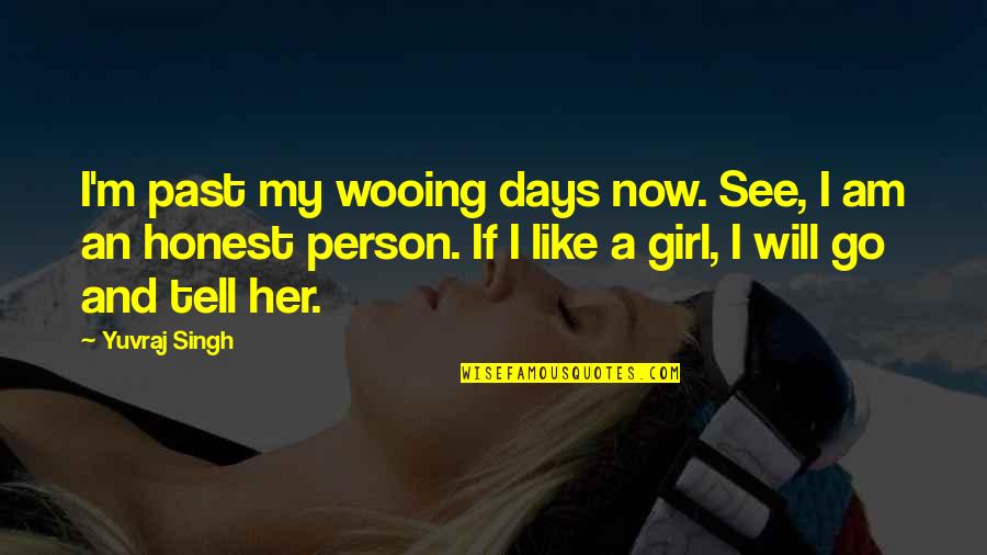 Christopher Sly Quotes By Yuvraj Singh: I'm past my wooing days now. See, I