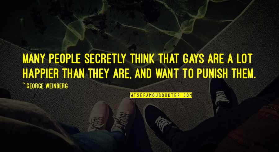 Christopher Velez Quotes By George Weinberg: Many people secretly think that gays are a