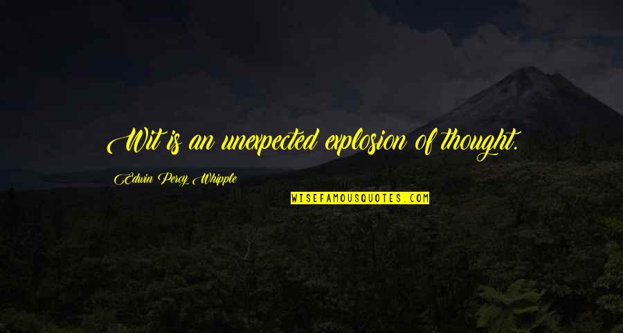 Christopher Walken Cowbell Quotes By Edwin Percy Whipple: Wit is an unexpected explosion of thought.