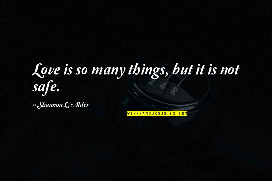Christopher Watkins Quotes By Shannon L. Alder: Love is so many things, but it is