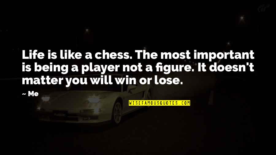 Christopherus Medaille Quotes By Me: Life is like a chess. The most important