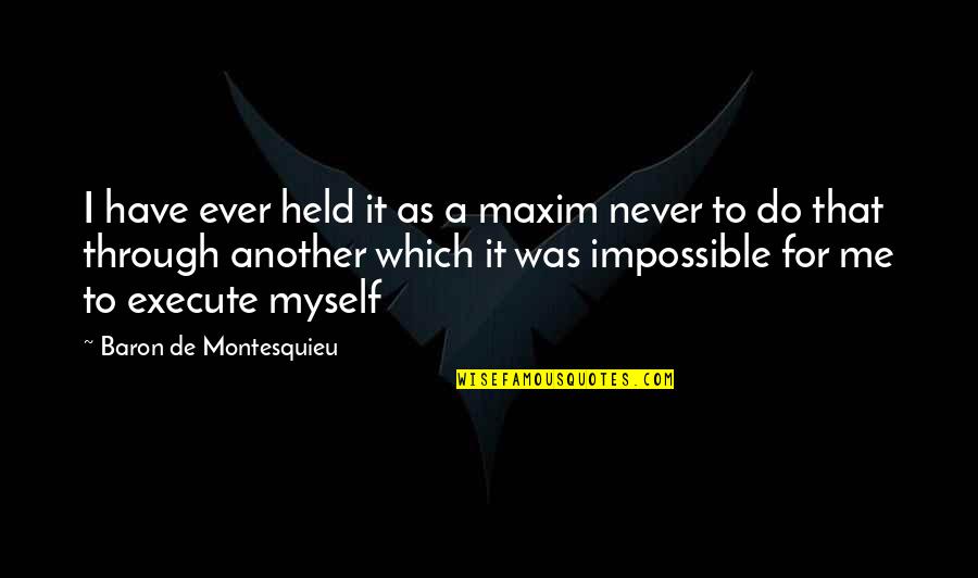 Christophes Citadel Quotes By Baron De Montesquieu: I have ever held it as a maxim