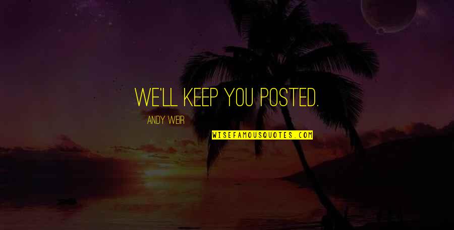 Christophsis Uncopylocked Quotes By Andy Weir: We'll keep you posted.