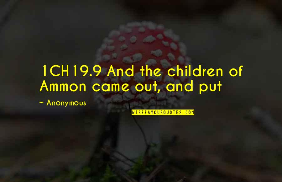 Christopoulos Chris Quotes By Anonymous: 1CH19.9 And the children of Ammon came out,