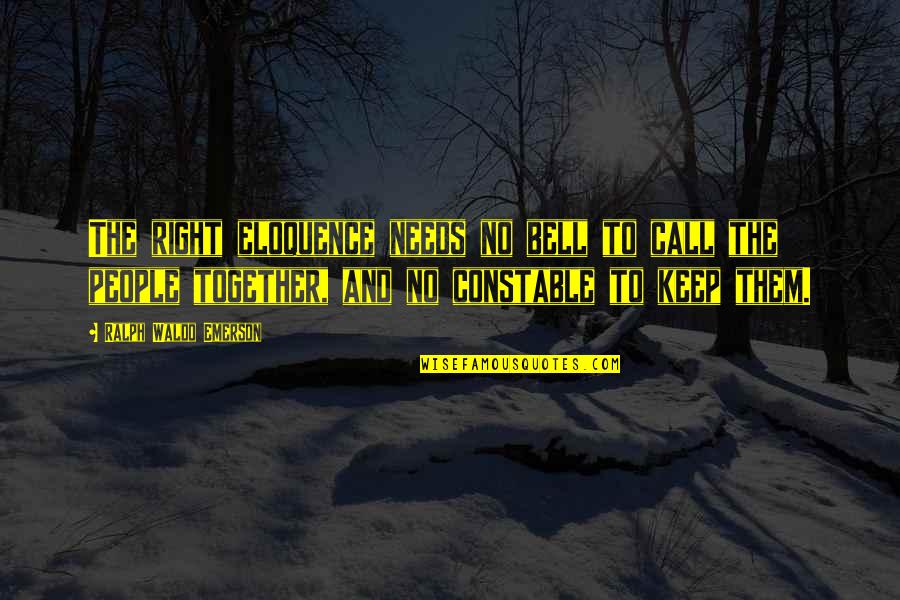 Christopoulos Chris Quotes By Ralph Waldo Emerson: The right eloquence needs no bell to call Christopoulos Chris Quotes By Ralph Waldo Emerson: The right eloquence needs no bell to call