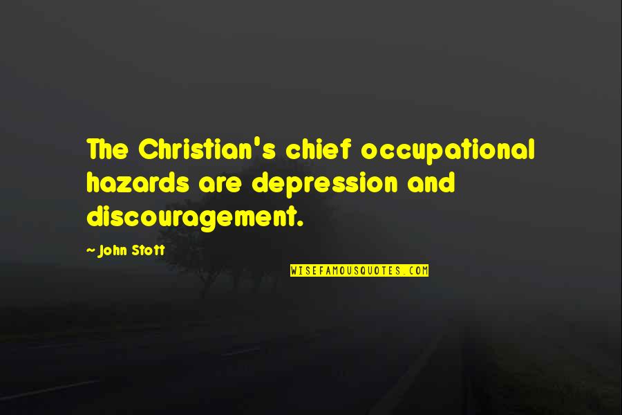 Christos Menu Quotes By John Stott: The Christian's chief occupational hazards are depression and