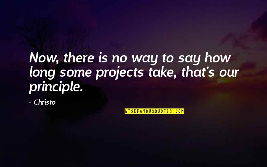 Christo's Quotes By Christo: Now, there is no way to say how