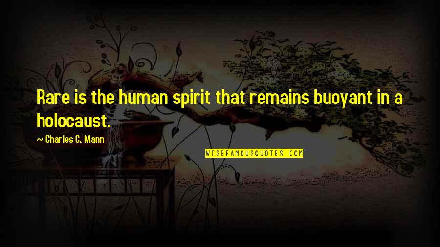 Christ's Crucifixion Quotes By Charles C. Mann: Rare is the human spirit that remains buoyant